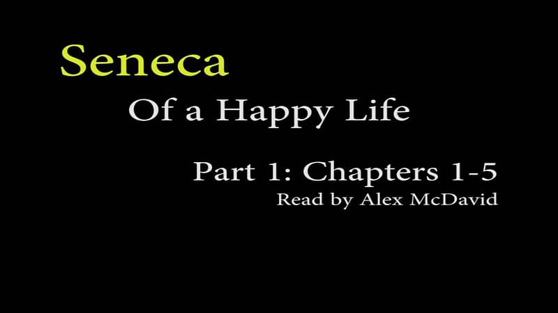 Seneca, Of a Happy Life – Part 1 (Stoicism)
